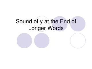 Sound of y at the End of Longer Words