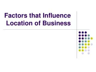 Factors that Influence Location of Business
