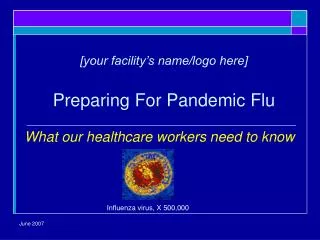 [your facility’s name/logo here] Preparing For Pandemic Flu