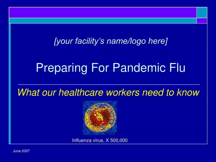 your facility s name logo here preparing for pandemic flu