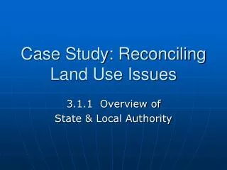 Case Study: Reconciling Land Use Issues