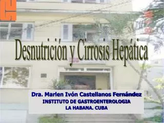 Dra. Marlen Ivón Castellanos Fernández INSTITUTO DE GASTROENTEROLOGIA LA HABANA. CUBA