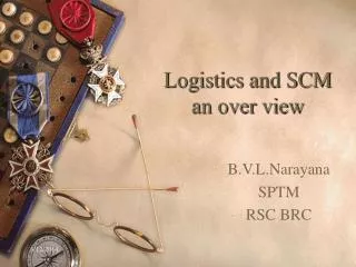 Logistics and SCM an over view