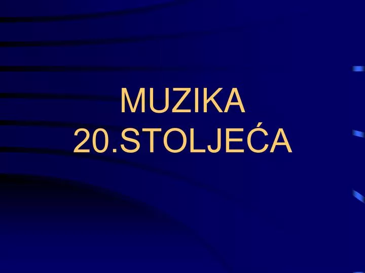 muzika 20 stolje a