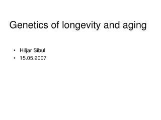 Genetics of longevity and aging