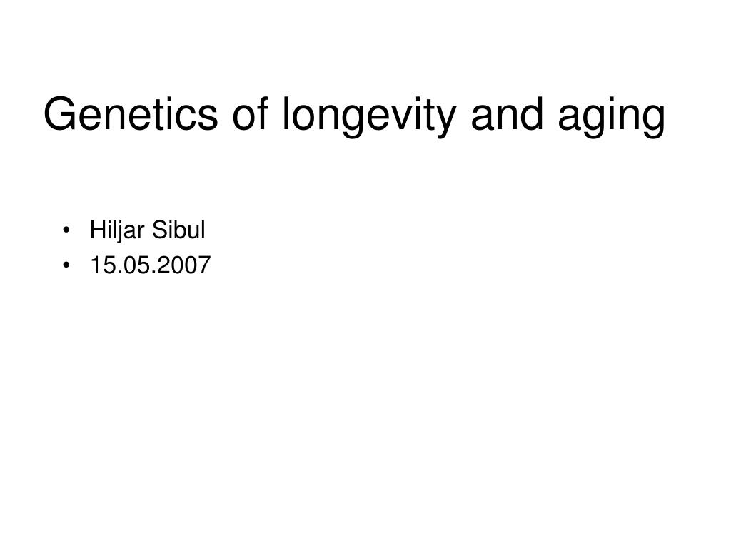 PPT - Genetics of longevity and aging PowerPoint Presentation, free ...
