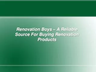 Renovation Boys – A Reliable Source For Buying Renovation Products