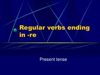 Regular verbs ending in -re