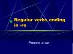 Regular verbs ending in -re - slide 1