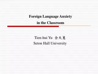 Foreign Language Anxiety in the Classroom