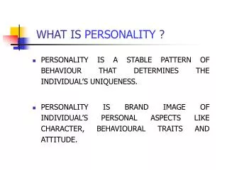 WHAT IS PERSONALITY ?