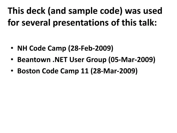 this deck and sample code was used for several presentations of this talk