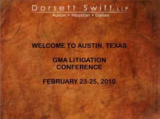 WELCOME TO AUSTIN, TEXAS GMA LITIGATION CONFERENCE FEBRUARY 23-25, 2010