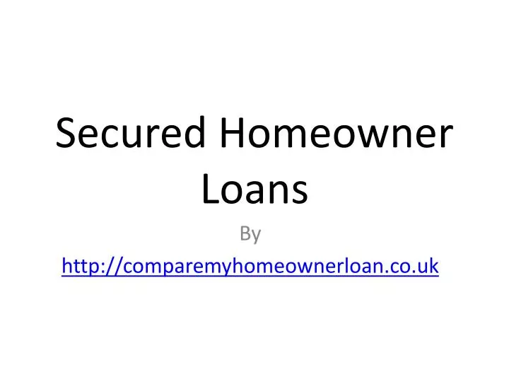 secured homeowner loans