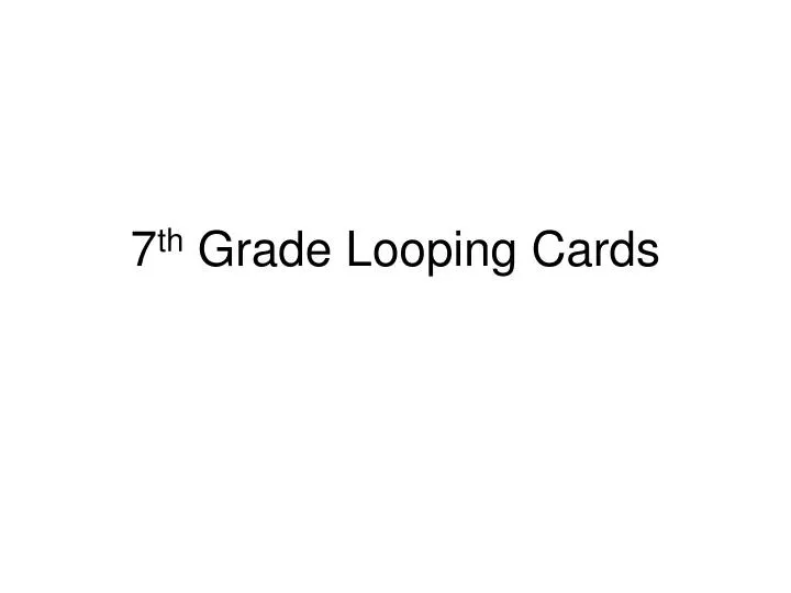 7 th grade looping cards