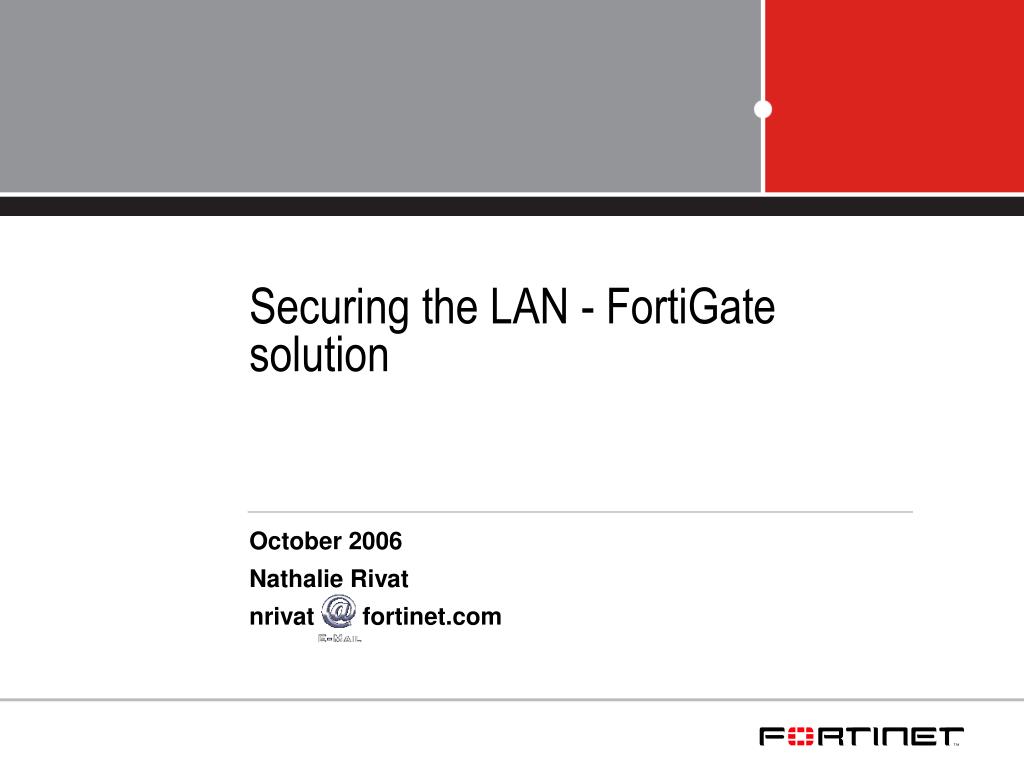 PPT - Securing the LAN - FortiGate solution PowerPoint Presentation ...