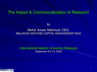 The Impact &amp; Commercialization of Research By Mohd. Azwar Mahmud, CEO, MALAYSIA VENTURE CAPITAL MANAGEMENT BHD