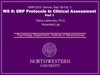 ISNR 2010, Denver, Sep. 29-Oct. 3 WS 8: ERP Protocols in Clinical Assessment Part 1