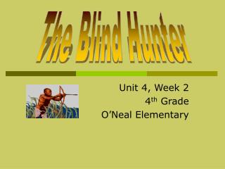 Unit 4, Week 2 4 th Grade O’Neal Elementary