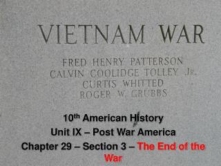 10 th American History Unit IX – Post War America Chapter 29 – Section 3 – The End of the War