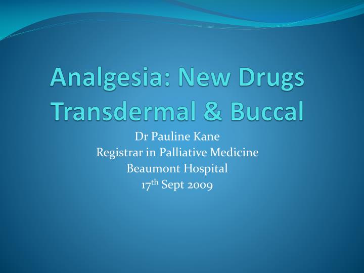 analgesia new drugs transdermal buccal
