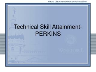 Technical Skill Attainment-PERKINS