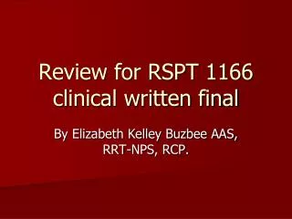 Review for RSPT 1166 clinical written final