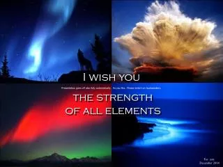I wish you the strength of all elements