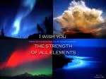 I wish you the strength of all elements - slide 1