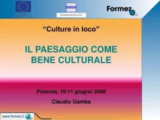 “Culture in loco” IL PAESAGGIO COME BENE CULTURALE