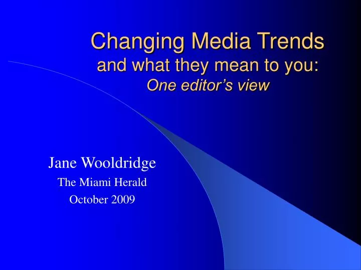 changing media trends and what they mean to you one editor s view