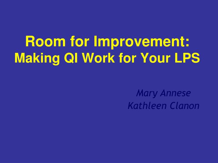 room for improvement making qi work for your lps