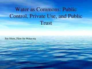 Water as Commons: Public Control, Private Use, and Public Trust