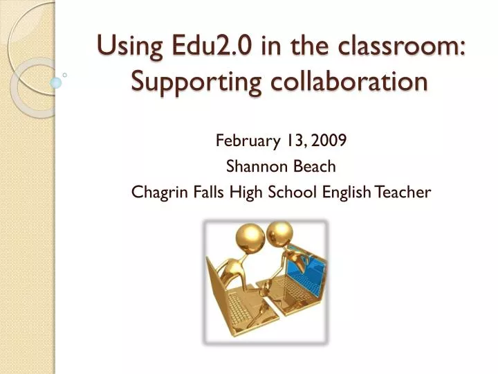 using edu2 0 in the classroom supporting collaboration
