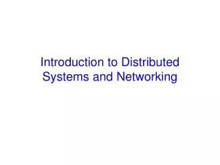 Introduction to Distributed Systems and Networking