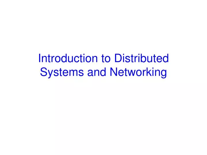 introduction to distributed systems and networking