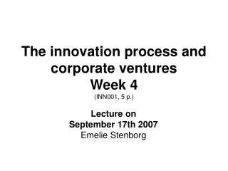 The innovation process and corporate ventures Week 4 (INN001, 5 p.)