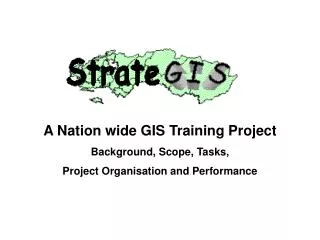 A Nation wide GIS Training Project Background, Scope, Tasks, Project Organisation and Performance
