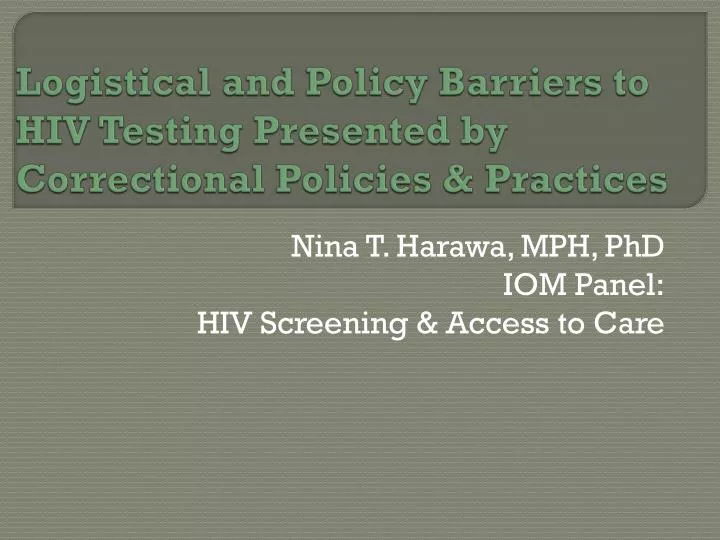 logistical and policy barriers to hiv testing presented by correctional policies practices