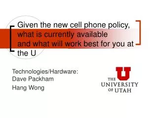 Given the new cell phone policy, what is currently available and what will work best for you at the U