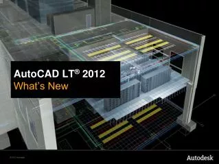 AutoCAD LT ® 2012 What’s New