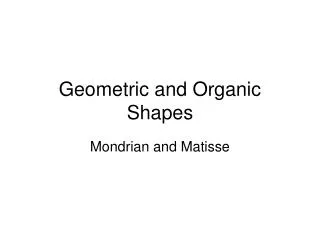 Geometric and Organic Shapes