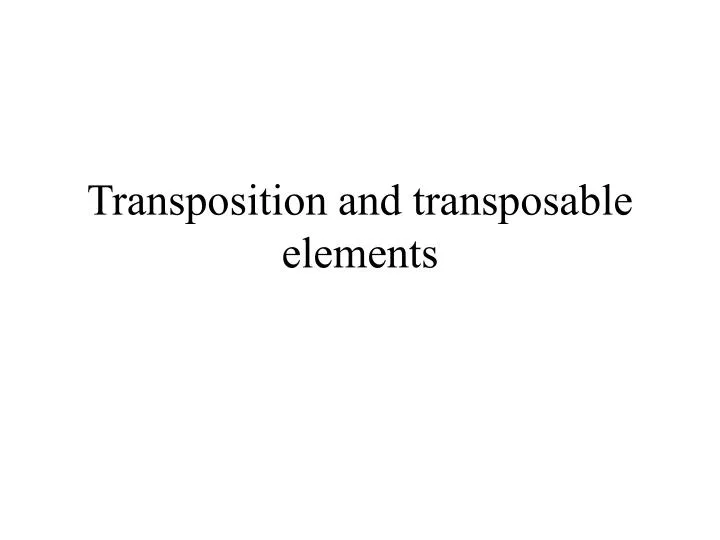 transposition and transposable elements