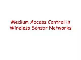 Medium Access Control in Wireless Sensor Networks