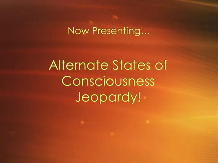 alternate states of consciousness jeopardy