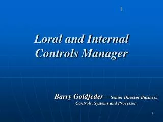 Loral and Internal Controls Manager