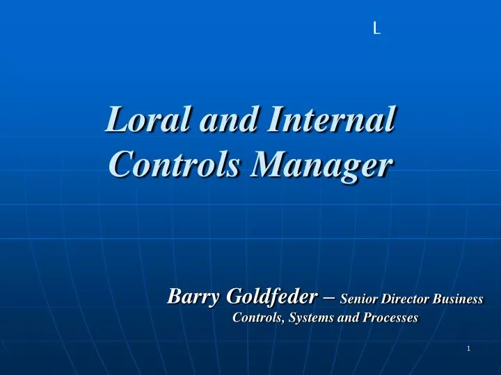 loral and internal controls manager
