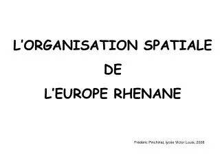 L’ORGANISATION SPATIALE DE L’EUROPE RHENANE