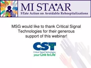 MSG would like to thank Critical Signal Technologies for their generous support of this webinar!