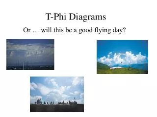 T-Phi Diagrams